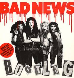Bad News : Bootleg